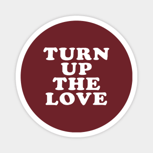 Turn Up The Love - Love Inspiring Quotes #7 Magnet